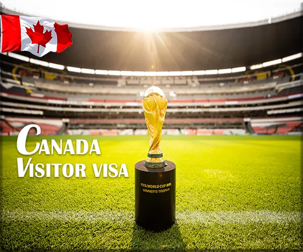 راهنمای کامل درخواست ویزای کانادا برای جام جهانی2026